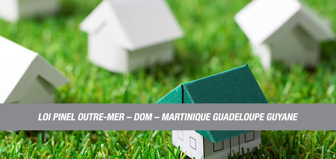 Loi Pinel Outre Mer Dom Martinique Guadeloupe Guyane Groupe Cdc Immobilier Martinique Guadeloupe Guyane